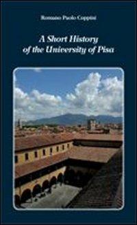A Short history of the university of Pisa - Romano Paolo Coppini - copertina