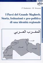 I paesi del grande Maghreb. Storia, istituzioni e geopolitica di una identità regionale