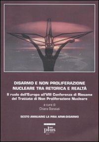 Disarmo e non proliferazione nucleare tra retorica e realtà. Il ruolo dell'Europa all'VIII conferenza di Riesame del Trattato di non Proliferazione Nucleare - copertina