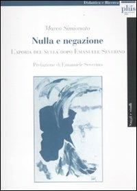 Nulla e negazione. L'aporia del nulla dopo Emanuele Severino - Marco Simionato - copertina
