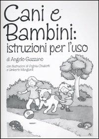 Cani e bambini: istruzioni per l'uso - Angelo Gazzano - copertina