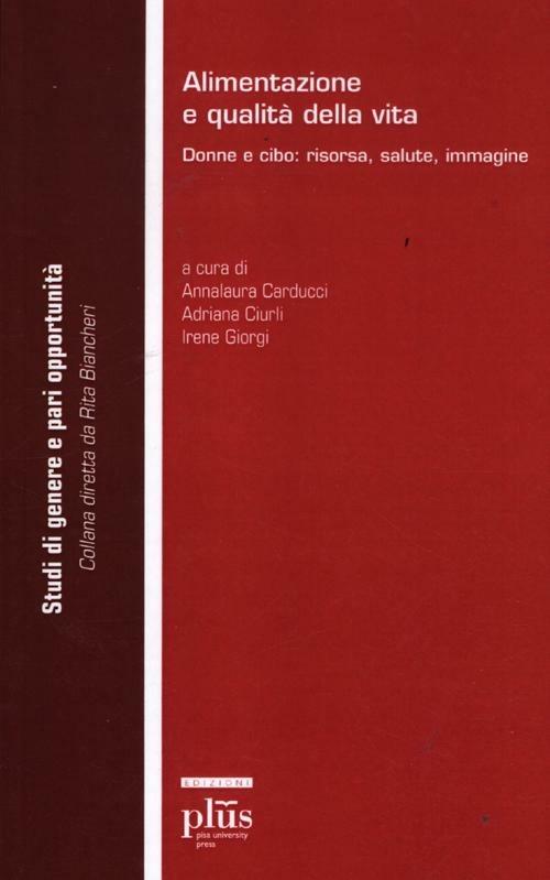 Alimentazione e qualità della vita. Donne e cibo: risorsa, salute, immagine - copertina