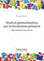 Studi di glottodidattica per la formazione primaria. Raccontami una storia