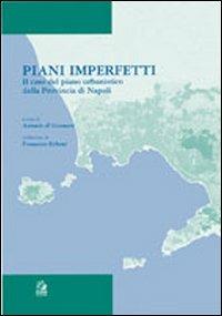 Piani imperfetti. Il caso del piano urbanistico della Provincia di Napoli - copertina
