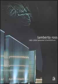 Lamberto Rossi 1983-2004. Laboratori d'architettura. Catalogo della mostra (Ravenna, 16 aprile-2 maggio 2004) - copertina