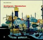 Archigram/Metabolism. L'utopia negli anni Sessanta. Ediz. illustrata