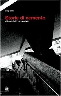 Storie di cemento. Gli architetti raccontano - Diego Lama - copertina