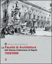 La facoltà di architettura dell'ateneo fridericiano di Napoli (1928-2008) - Claudio Grimellini - copertina