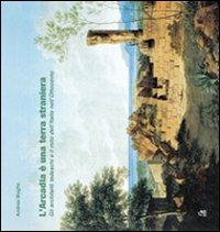 L' Arcadia è una terra straniera. Gli architetti tedeschi e il mito dell'Italia nell'Ottocento - Andrea Maglio - copertina