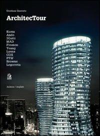 Architectour. Kuma, Ando, 3Gatti, MAD, Finenco, Yeang, Lyons, COX, PTW, Browne, Legorreta. Ediz. italiana e inglese - Giordana Querceto - copertina