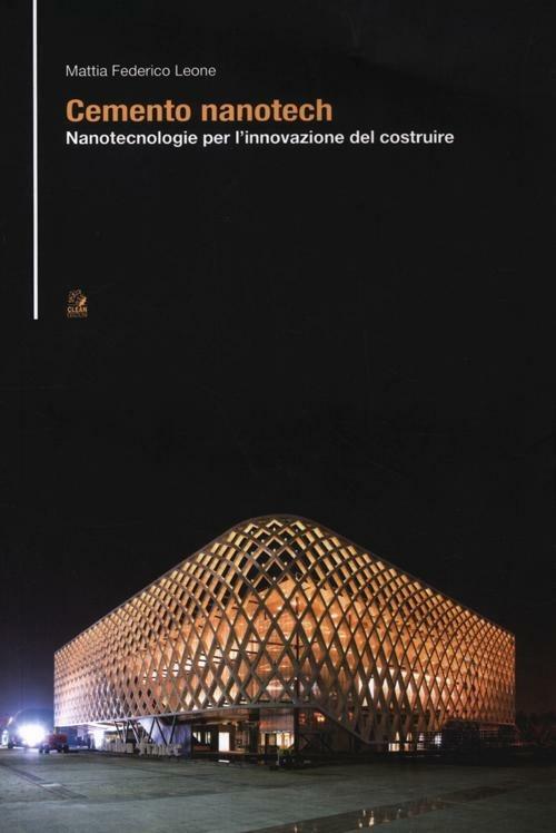Cemento nanotech. Nanotecnologie per l'innovazione del costruire - Mattia Federico Leone - copertina