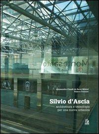 Silvio d'Ascia. Architettura e tecnologia per una nuova urbanità. Ediz. illustrata - Alessandro Claudi de Saint Mihiel,Valeria Palazzo - copertina