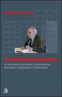 Architecturminimum. Le basi dello storicismo, strutturalismo, semiotica, ermeneutica & altre teorie - Renato De Fusco - copertina