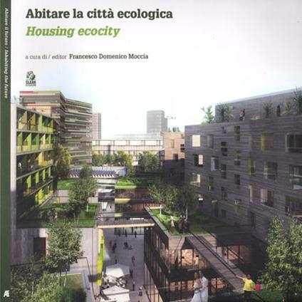 Abitare la città ecologica-Housing ecocity. Ediz. bilingue - copertina