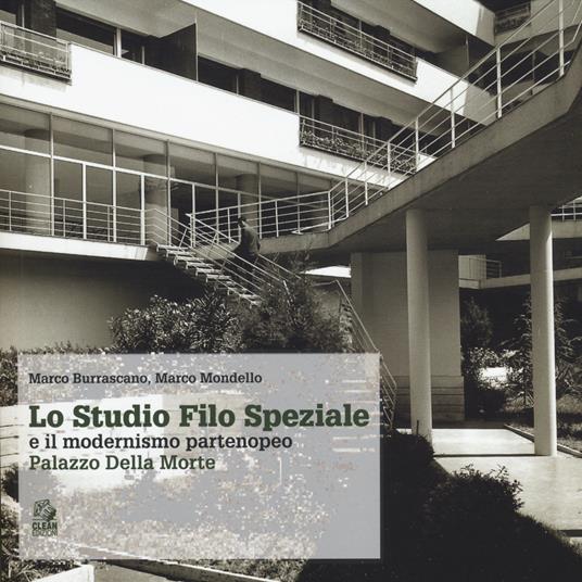 Lo studio Filo Speziale e il modernismo partenopeo. Palazzo della Mor te - Marco Burrascano,Marco Mondello - copertina