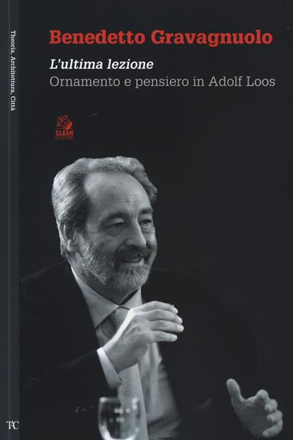 Benedetto Gravagnuolo. L'ultima lezione. Ornamento e pensiero in Adolf Loos - copertina