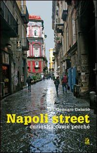 Napoli street. Curiosità, come, perché - Gennaro Galario - copertina