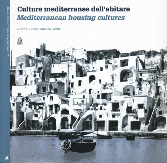 Culture mediterranee dell'abitare. Ediz. italiana e inglese - copertina