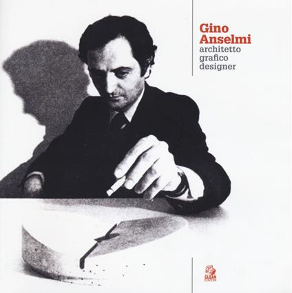 Gino Anselmi. Architetto grafico designer - copertina