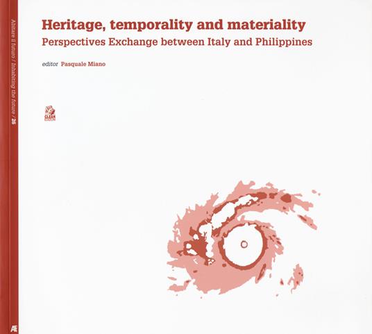 Heritage, temporality and materiality. Perspective exchange between Italy and Philippines - Pasquale Miano - copertina
