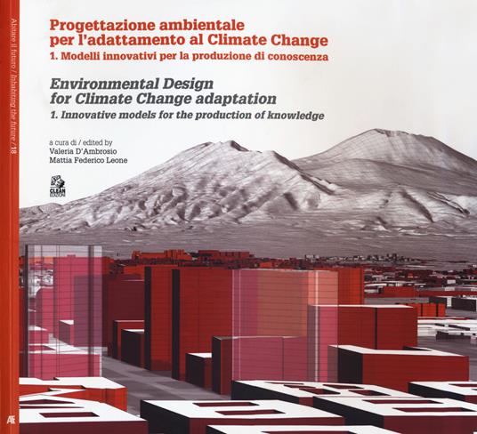 Progettazione ambientale per l'adattamento al climate change. Ediz. italiana e inglese. Vol. 1: Modelli innovativi per la produzione di conoscenza. - copertina