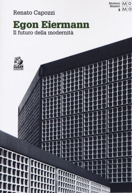 Egon Eiermann. Il futuro della modernità - Renato Capozzi - copertina