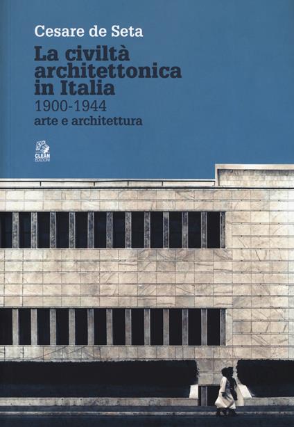La civiltà architettonica in Italia 1900-1944. Arte e architettura - Cesare De Seta - copertina