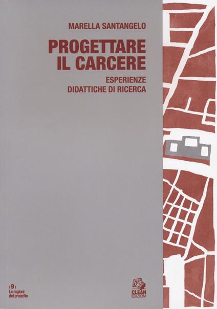 Progettare il carcere. Esperienze didattiche - Marella Santangelo - copertina