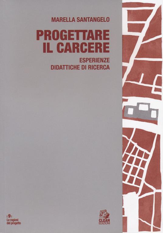 Progettare il carcere. Esperienze didattiche - Marella Santangelo - copertina