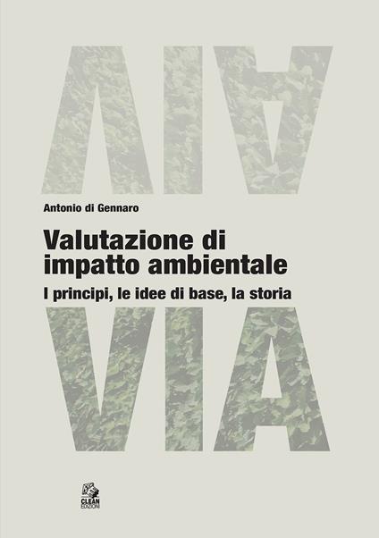 Valutazione di impatto ambientale. I principi, le idee di base, la storia - Antonio Di Gennaro - copertina