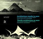 Architettura tessile in nuce. Dal costruire massivo al costruire leggero. Parole chiave per la leggerezza e sostenibilità-Textile architecture in nuce. From massive to lightweigth building. Keywords for lightness and sustainability. Ediz. bilingue