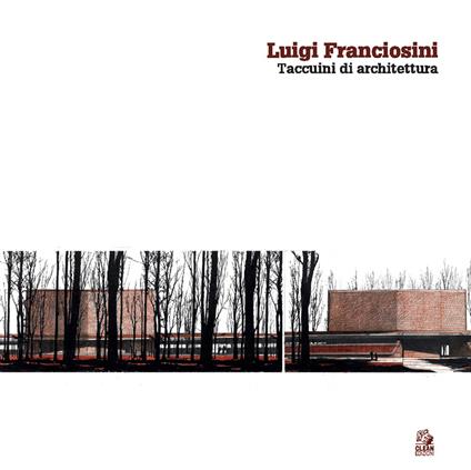 Luigi Franciosini. Taccuini di architettura. Ediz. illustrata - copertina