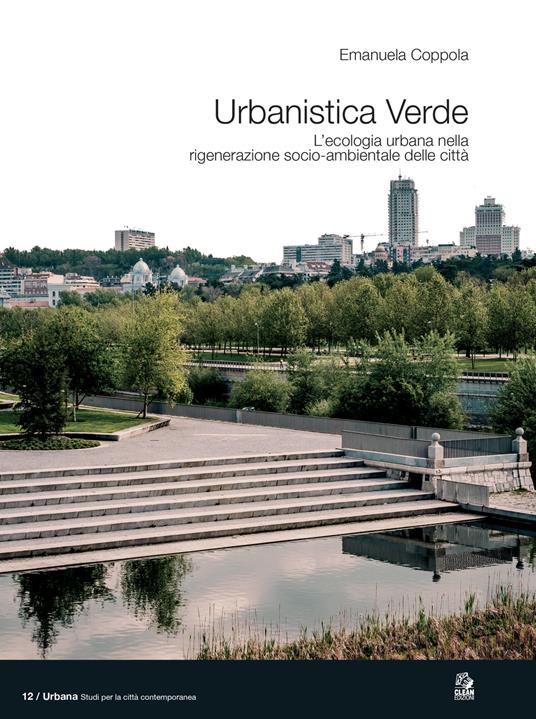 Urbanistica verde. L'ecologia urbana nella rigenerazione socio-ambientale delle città - Emanuela Coppola - copertina