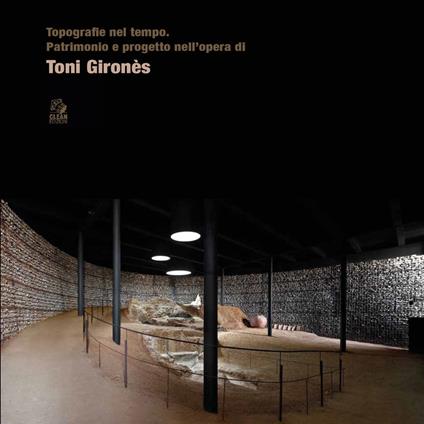 Topografie nel tempo. Patrimonio e progetto nell'opera di Toni Gironès - copertina