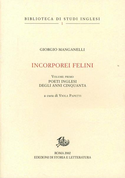 Incorporei felini. Vol. 1: Poeti inglesi degli anni Cinquanta - Giorgio Manganelli - copertina
