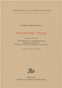 Incorporei felini. Vol. 2: Recensioni e conversazioni radiofoniche su poeti in lingua inglese (1949-1987) - Giorgio Manganelli - copertina