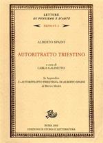 Autoritratto triestino. In appendice l'«autoritratto triestino» di Alberto Spaini di Bruno Maier