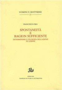 Spontaneità e ragion sufficiente. Determinismo e filosofia dell'azionein Leibniz - Francesco Piro - copertina