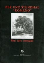 Per uno Stendhal «romano». Libri, idee, immagini