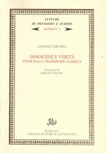 Immagine e verità. Studi sulla tradizione classica - Gianni Carchia - copertina