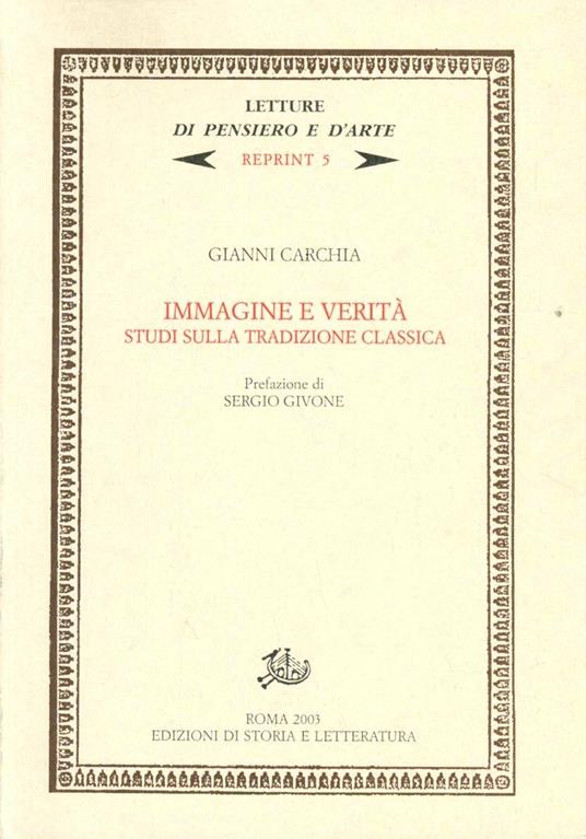 Immagine e verità. Studi sulla tradizione classica - Gianni Carchia - copertina