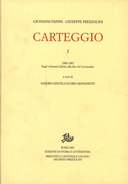 Carteggio. Vol. 1: 1900-1907. Dagli «uomini liberi» alla fine del «Leonardo» - Giovanni Papini,Giuseppe Prezzolini - copertina
