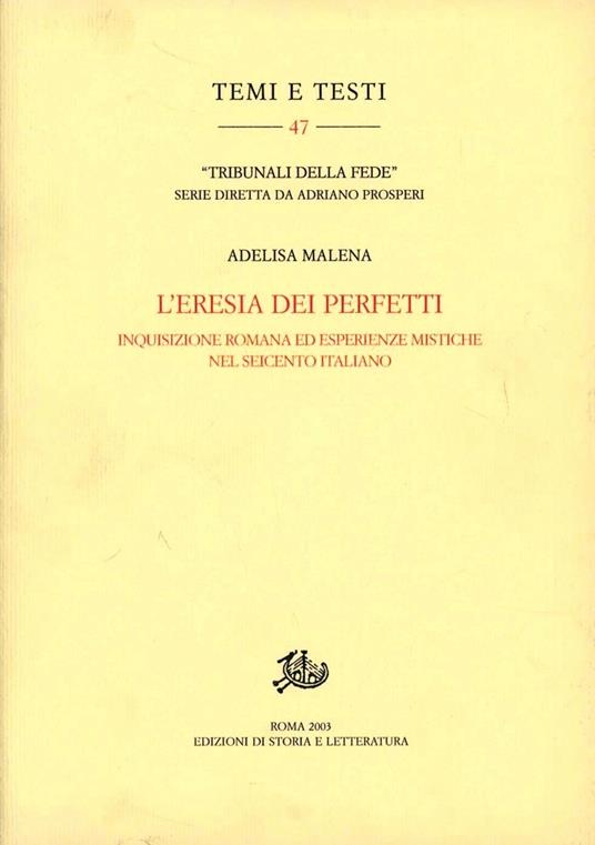 L'eresia dei perfetti. Inquisizione romana ed esperienze mistiche nel Seicento italiano - Adelisa Malena - copertina