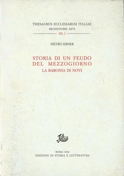 Storia di un feudo del Mezzogiorno. La baronia di Novi - Pietro Ebner - copertina