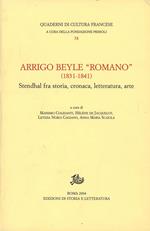 Arrigo Beyle «Romano» (1831-1841). Stendhal fra storia, cronaca, letteratura, arte