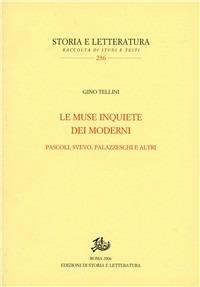 Le muse inquiete dei moderni. Pascoli, Svevo, Palazzeschi e altri - Gino Tellini - copertina