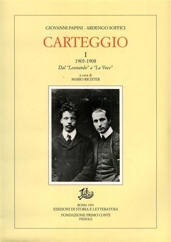 Carteggio (1903-1908). Vol. 1: 1903-1908. Dal «Leonardo» a «La voce» - Giovanni Papini,Ardengo Soffici - copertina