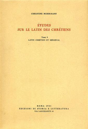 Études sur le latin des chrétiens. Vol. 2: Latin chrétien et médieval. - Christine Mohrmann - copertina