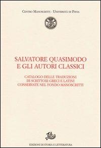 Salvatore Quasimodo e gli autori classici. Catalogo delle traduzioni di scrittori greci e latini conservate nel Fondo Manoscritti - copertina