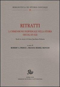 Ritratti. La dimensione individuale nella storia (secoli XV-XX). Studi in onore di Anne Jacobson Schutte - copertina